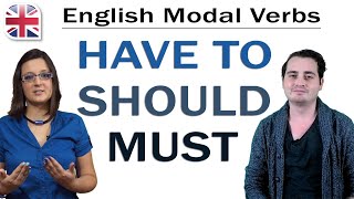 Modal Verbs  How to Use Must Have to and Should  English Grammar Lesson [upl. by Jefferey472]