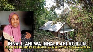 INNALILAHI WA INNALILAHI ROJIUN TELAH BERPULANG KE RAHMATULLAH MAK TATI BINTI BAPAK ANTASIK [upl. by Anaej]