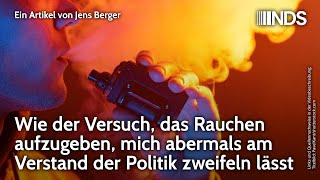 Wie der Versuch das Rauchen aufzugeben mich abermals am Verstand der Politik zweifeln lässt  NDS [upl. by Fredericka759]