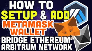 Arbitrum Network  How To Setup amp Add To MetaMask Wallet amp Bridge Ethereum [upl. by Kenzie]