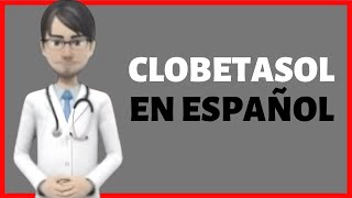 CLOBETASOL clobetasol propionate review EN ESPAÑOL [upl. by Enihsnus405]