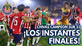 ¡Los últimos segundos de la Final Sub 23 😱 Chivas vs Tigres  Apertura 2023 [upl. by Kirenoj666]