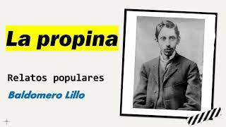 La propina Relatos Populares  Baldomero Lillo  Audiolibro  Audiobook [upl. by Yleve]