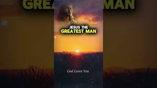 The greatest man in history Jesus [upl. by Grieve]