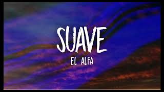 Suave 1hour lyrics EL ALFA [upl. by Arotal]