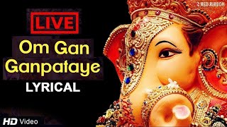 LIVE Om Gan Ganpataye Namo Namah  Ganesha Mantra  Ganpati Bappa  Ganesh Vandana [upl. by Naltiac]