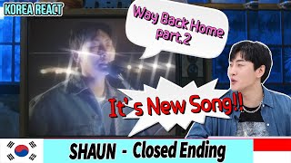 🎧Korean Artist Reaction🎧 Shaun CLOSED ENDING With Shaun🙍‍♂️  Indonesia [upl. by Je491]