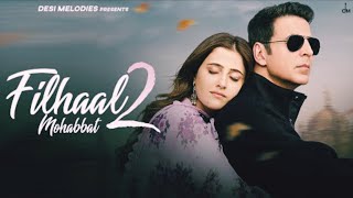 Filhaal 2  Full Song  2021  Akshay Kumar  Nupur Sanon  B paraak LatestBollywoodSong [upl. by Yreffoeg]