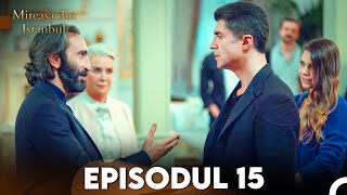 Mireasa Din Istanbul Episodul 15 [upl. by Vassell]