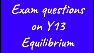 Exam questions on Y13 equilibrium [upl. by Karlik]