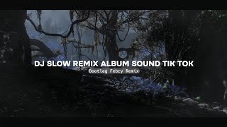 Dj Slow Remix Album Sound Tik tok  Bootleg Febry Remix Terbaru 2024  1 Hour Nonstop [upl. by Hilleary]