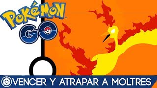 CÓMO VENCER Y CAPTURAR A MOLTRES EN POKÉMON GO  La Pokeguía [upl. by Errehs884]