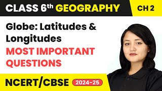 Globe Latitudes and Longitudes  Most Important Questions  Class 6 Geography Chapter 2  CBSE 2024 [upl. by Grimbald]