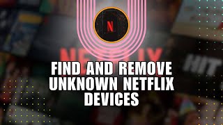 How to Find and Remove Unknown Netflix Devices [upl. by Enattirb770]