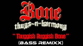 Bone ThugsnHarmony  Thuggish Ruggish Bone Bass Remixx [upl. by Nomzzaj]