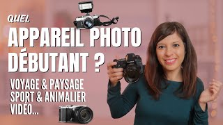 QUEL APPAREIL PHOTO DÉBUTANT CHOISIR   Le GUIDE pour DÉBUTER  Voyage Sport Paysage Vidéo [upl. by Sueddaht]