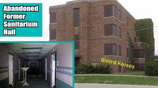 Exploring an Abandoned Former Sanitarium Hall  Noises [upl. by Coppock]