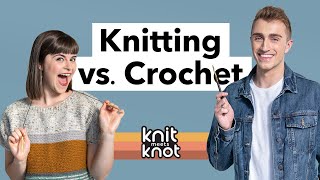 Knitting vs Crochet Which Is Better  A Knit Meets Knot Debate [upl. by Llecram78]