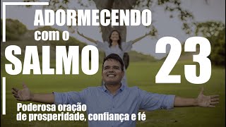 ADORMECENDO COM O SALMO 23  Poderosa oração de prosperidade confiança e fé  Italo Poeta [upl. by Bartel]