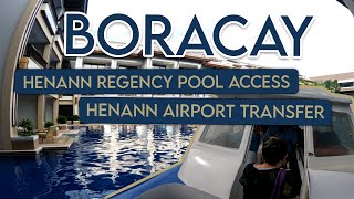 BORACAY 2022  Henann Regency Pool Access  Henann Airport Transfer [upl. by Alcott131]