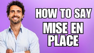 How To Pronounce Mise en Place Correctly [upl. by Virgil]