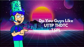 Do You Guys Like UTTP THDTC TSPL On Youtube [upl. by Niletac]