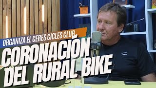 Gerardo Jullier de la Asociación Ceres Cicles Club nos invitó al Rural Bike 9° Fecha Coronación [upl. by Fish]