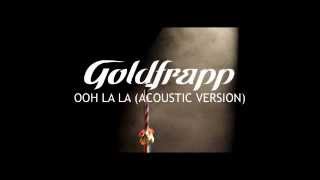 Goldfrapp Ooh La La Acoustic Version [upl. by Marillin]