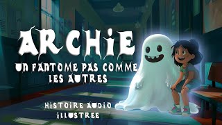 Archie Le Fantôme  Lhistoire du jour  Livre audio jeunesse [upl. by Eniarol541]