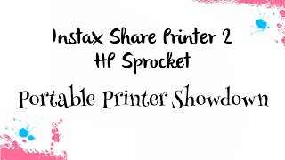 Portable Printer Showdown  Instax Share Printer 2 amp the HP Sprocket [upl. by Ilime]