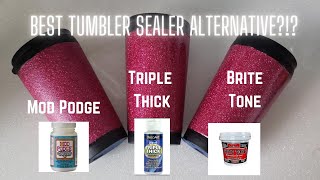 Tumbler Sealing Options  Mod Podge Vs Triple Thick vs Brite Tone I Period Six Designs [upl. by Langill20]