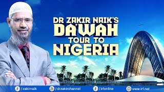 Dr Zakir Naiks Dawah Tour to Nigeria [upl. by Gensler]