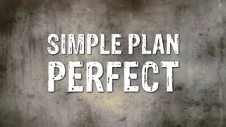 Simple Plan  Perfect Lyrics [upl. by Asyral]