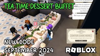 Roblox Tea Time Dessert Buffet New Code September 2024 [upl. by Pattison]