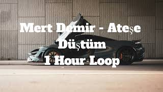 Mert Demir  Ateşe Düştüm  1 Hour Loop [upl. by Ahseekan]