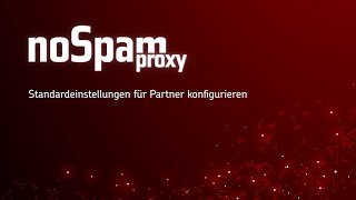 NoSpamProxy Server Standardeinstellungen für Partner konfigurieren [upl. by Pandich]