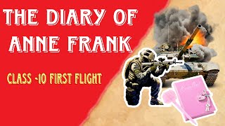 The Diary of Anne Frank  Class 10 First Flight  Summary amp Insights [upl. by Kilby]