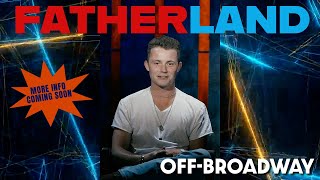 FATHERLAND Coming Soon to OffBroadway [upl. by Byrn]