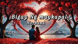 quotBigay Ng May Kapalquot Song byNorhana [upl. by Ran]