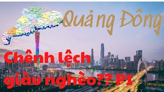 Phần 1  Quảng Đông Có Thực Sự Giàu Không Chênh Lệch Giàu Nghèo Ở Quảng Đông Như Thế Nào [upl. by Adlanor859]