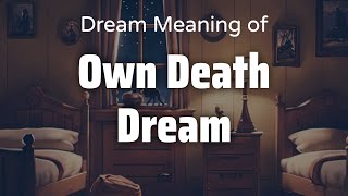 Own Death Dream Dream Meaning amp Symbolism  Interpretation Psychology [upl. by Erusaert]