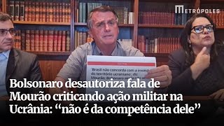 Bolsonaro desautoriza fala de Mourão criticando ação militar na Ucrânia “não é da competência dele” [upl. by Adner165]