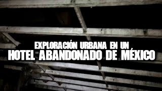 Exploración urbana en un hotel abandonado de México [upl. by Lertnek]