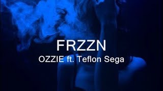 FRZZN  OZZIE ft Teflon Sega Lyrics [upl. by Ninel]