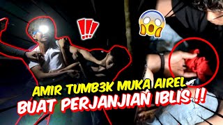 AMIR TUMB3K MUKA AIREL BUAT PERJANJIAN IBLIS   PARANORMAL SERAM BALAI GOMBAK POLIS KELAM KABUT [upl. by Pirbhai]