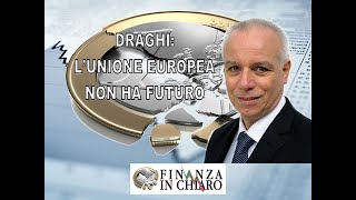 DRAGHI L’UNIONE EUROPEA NON HA FUTURO [upl. by Genie]