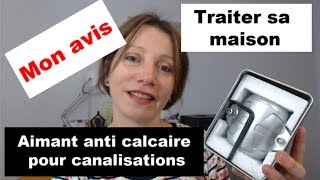 Aimant anti calcaire magnétique pour canalisations Protégez votre maison du calcaire  Mon avis [upl. by Eillehs]