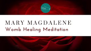 Channeled Mary Magdalene Womb Healing Activation Meditation  Guided Meditation for Womb Healing [upl. by Paulette]