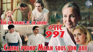 ITC 997 Claire prend Milan sous son aile Zoé considère que Lionel nexiste plus  Résumés [upl. by Moskow738]