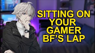 Sitting on Your Gamer Boyfriends Lap 「ASMR Boyfriend RoleplayMale Audio」 [upl. by Brader12]